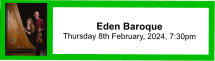 Eden Baroque  Thursday 8th February, 2024, 7:30pm