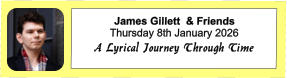 James Gillett  & Friends Thursday 8th January 2026 A Lyrical Journey Through Time